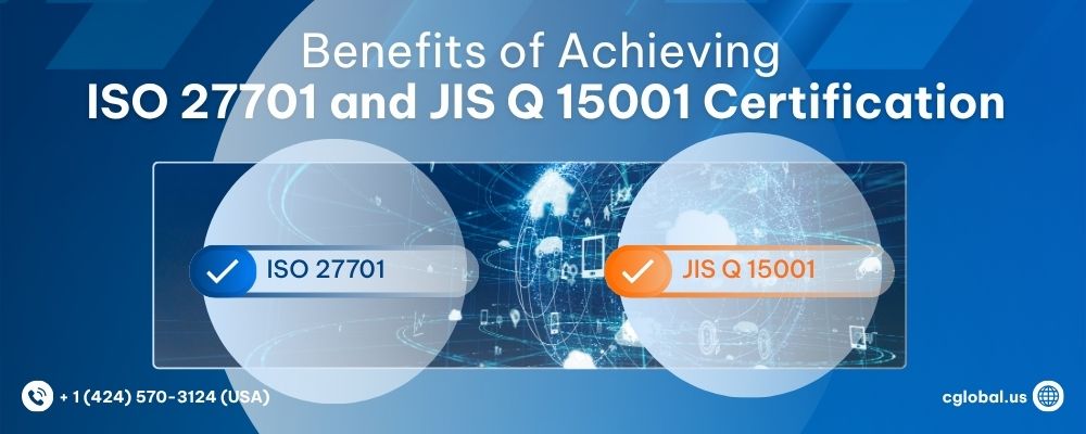 Benefits of Achieving ISO 27701 and JIS Q 15001 Certification